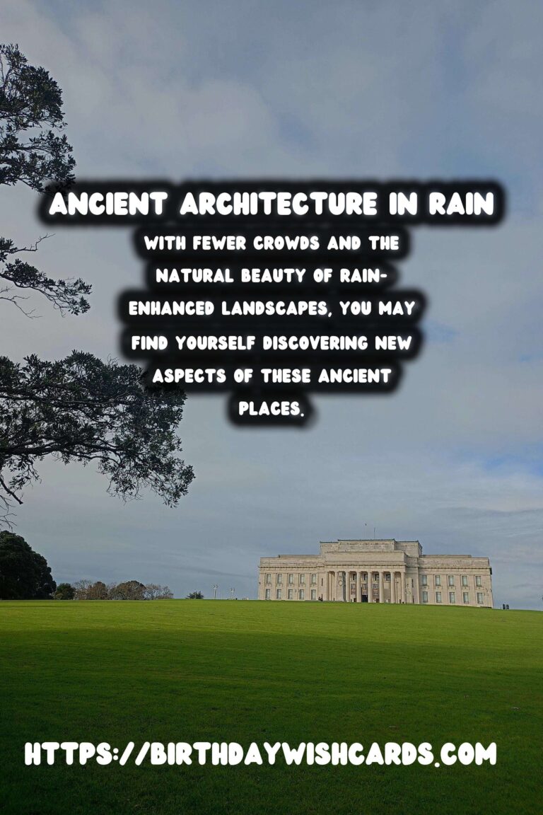 Exploring Historical Sites During the Rainy Season: An Off-Season Travel Guide