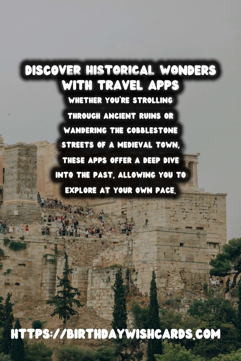 Exploring History: Top Travel Apps for Self-Guided Historical Tours
