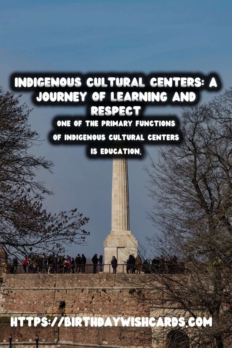Exploring Indigenous Cultural Centers: A Journey of Learning and Respecting History