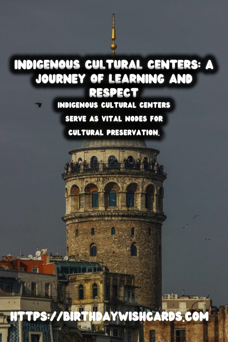 Exploring Indigenous Cultural Centers: A Journey of Learning and Respecting History