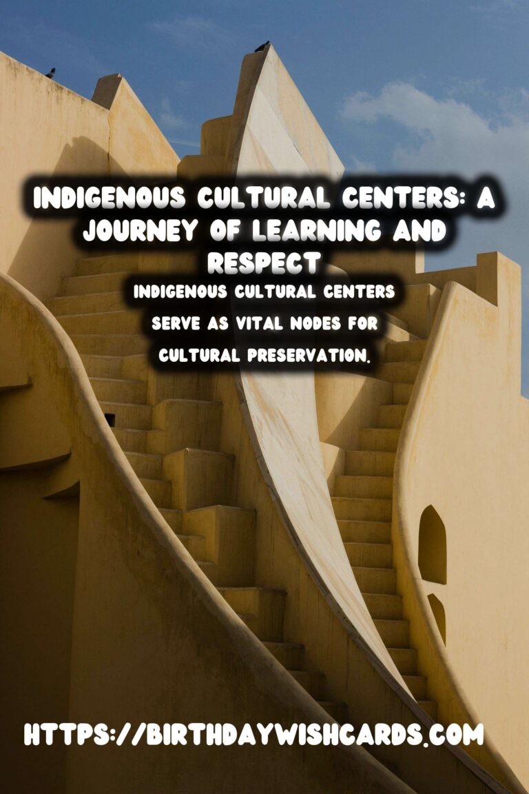 Exploring Indigenous Cultural Centers: A Journey of Learning and Respecting History