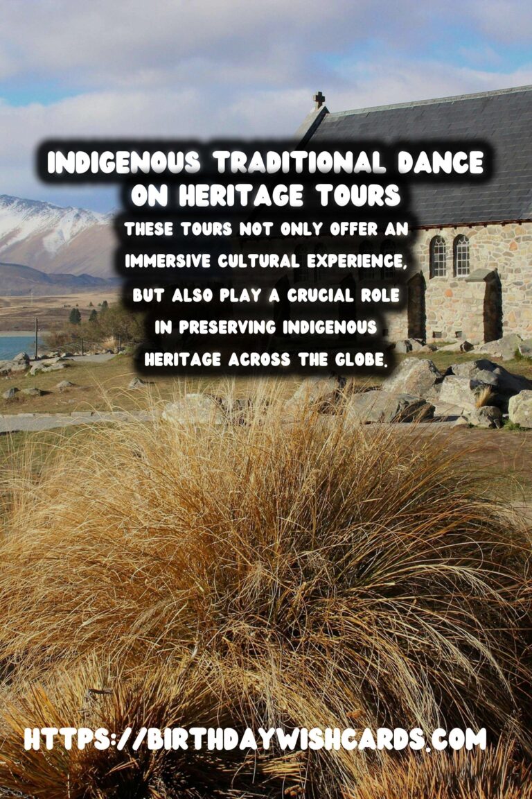 Exploring Indigenous Heritage Tours: A Journey Through Traditional Music and Dance