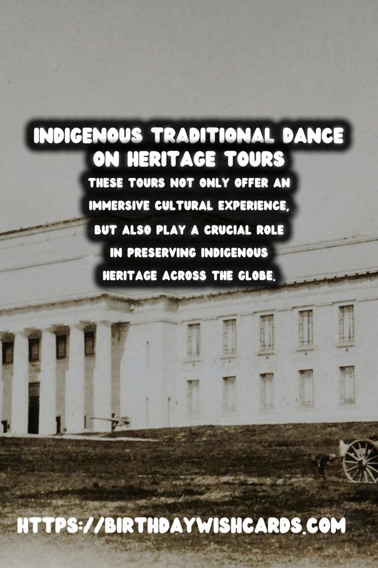 Exploring Indigenous Heritage Tours: A Journey Through Traditional Music and Dance