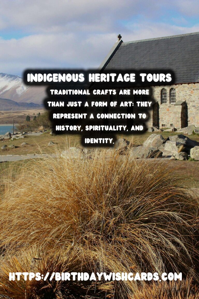 Exploring Indigenous Heritage Tours: Traditional Crafts and Their Meanings