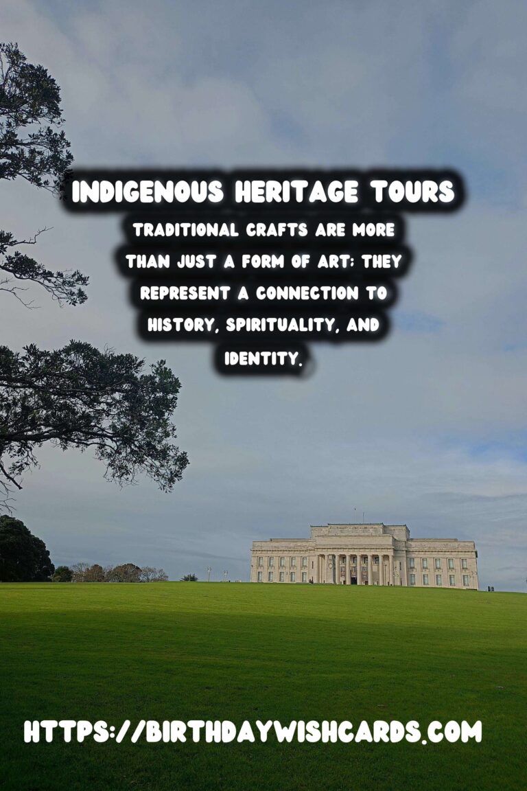 Exploring Indigenous Heritage Tours: Traditional Crafts and Their Meanings