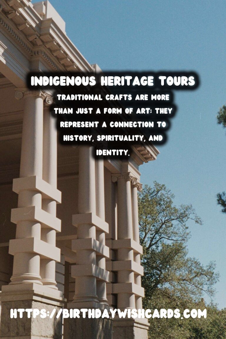Exploring Indigenous Heritage Tours: Traditional Crafts and Their Meanings