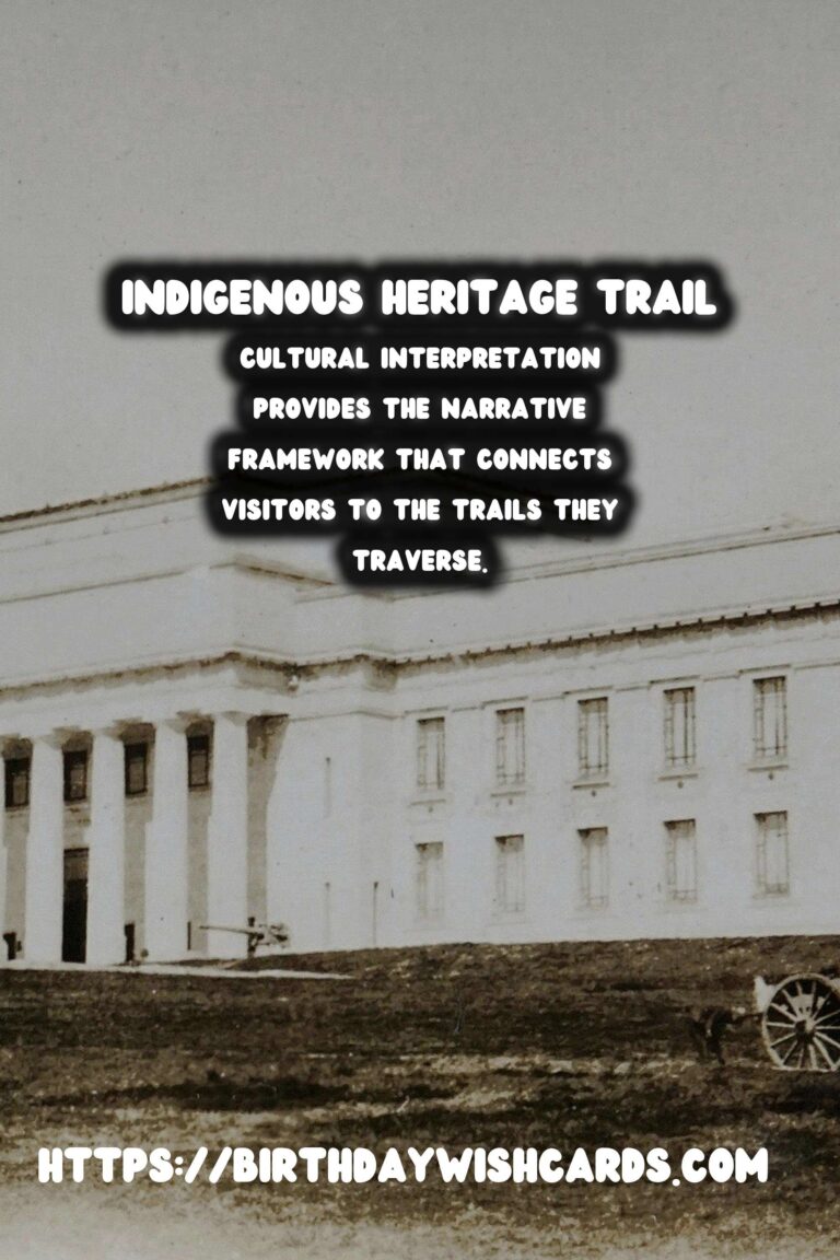 Exploring Indigenous Heritage Trails: A Journey Through Cultural Interpretation