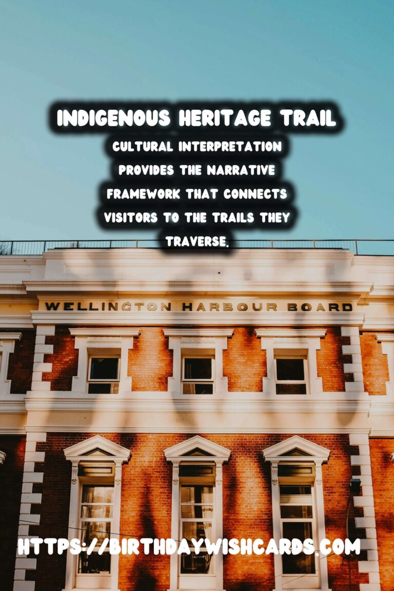 Exploring Indigenous Heritage Trails: A Journey Through Cultural Interpretation