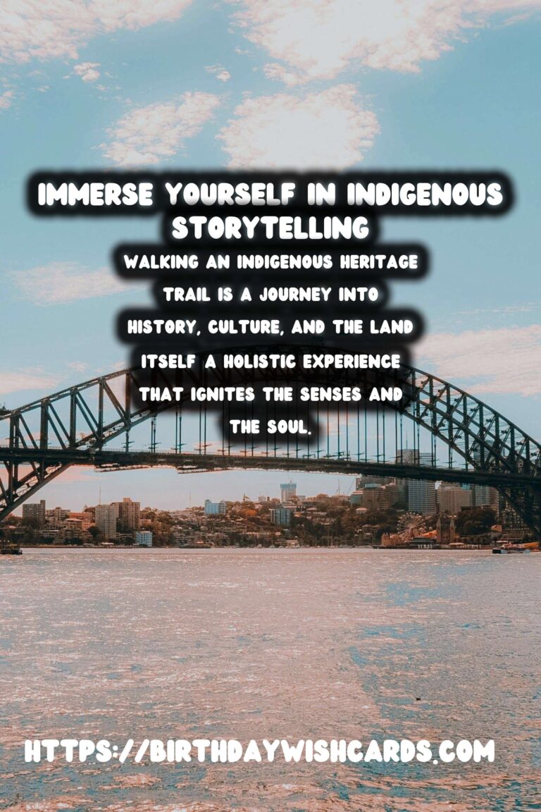 Exploring Indigenous Heritage Trails: Embark on Guided Walks and Embrace Storytelling