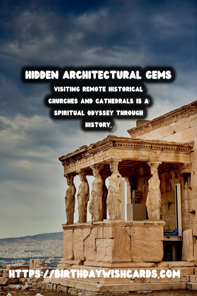 Exploring Remote Historical Churches and Cathedrals: Hidden Architectural Gems