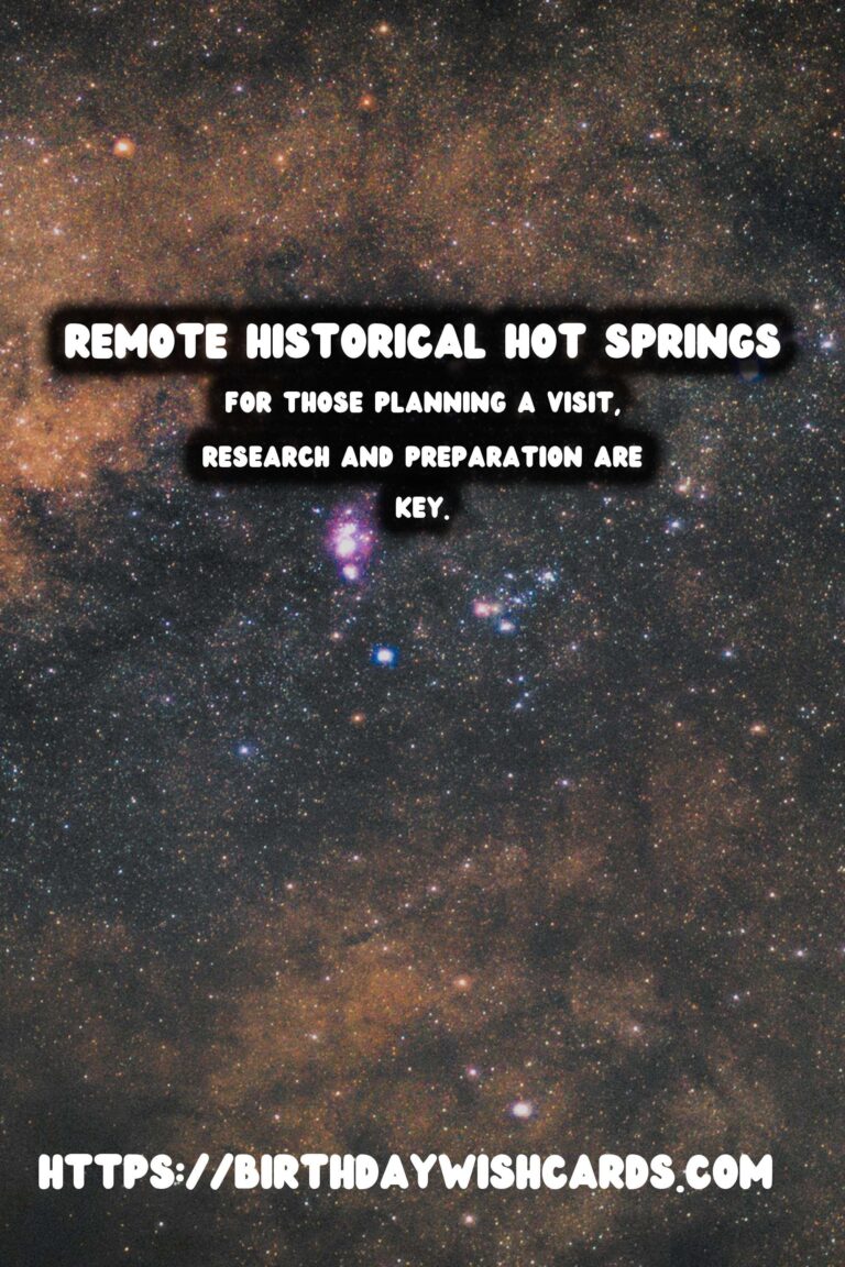 Exploring Remote Historical Hot Springs: Ancient Rituals and Relaxation