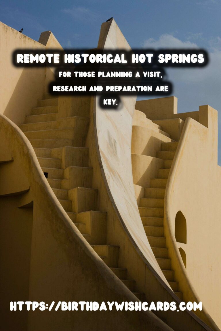 Exploring Remote Historical Hot Springs: Ancient Rituals and Relaxation