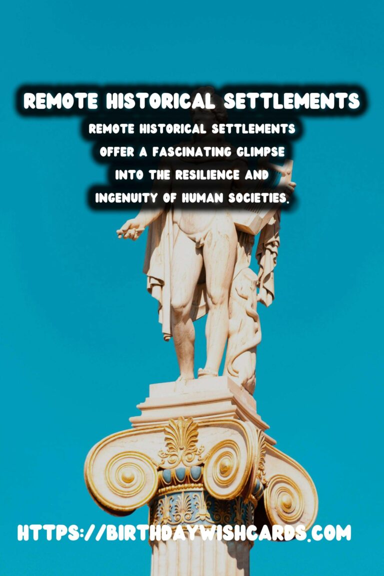 Exploring Remote Historical Settlements: Understanding Life in Isolation