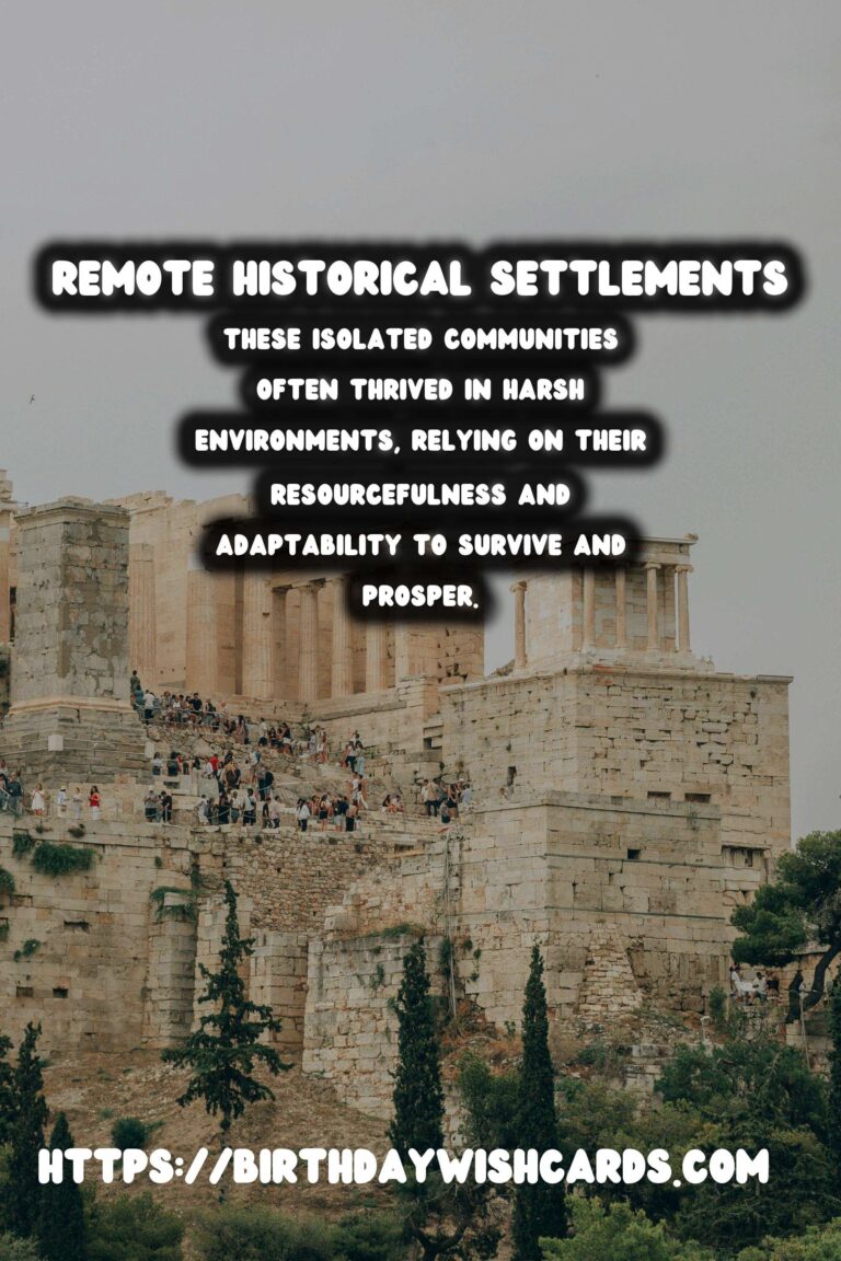 Exploring Remote Historical Settlements: Understanding Life in Isolation