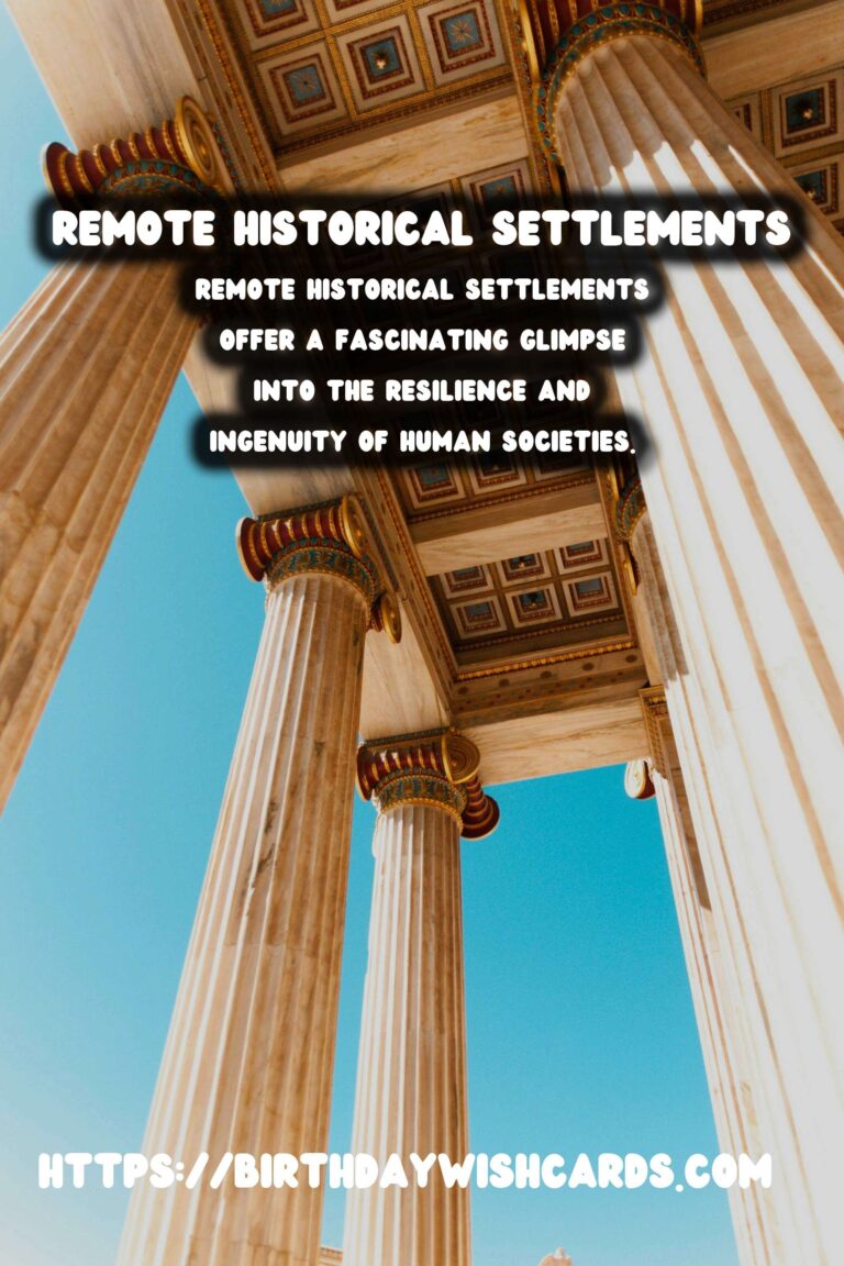 Exploring Remote Historical Settlements: Understanding Life in Isolation