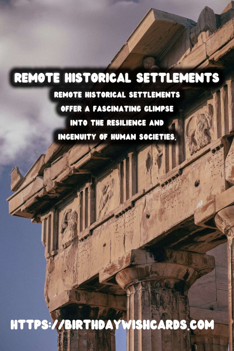 Exploring Remote Historical Settlements: Understanding Life in Isolation