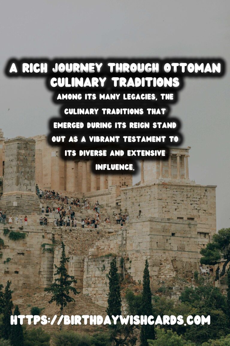 Exploring The Rich Legacy of the Ottoman Empire: A Journey Through Its Culinary Traditions