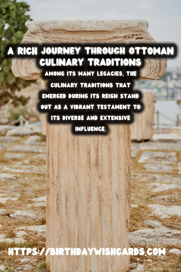 Exploring The Rich Legacy of the Ottoman Empire: A Journey Through Its Culinary Traditions