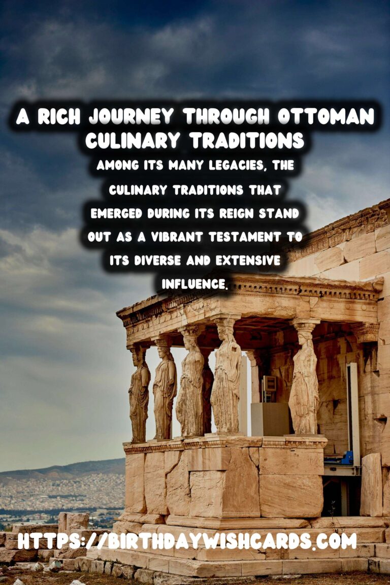 Exploring The Rich Legacy of the Ottoman Empire: A Journey Through Its Culinary Traditions