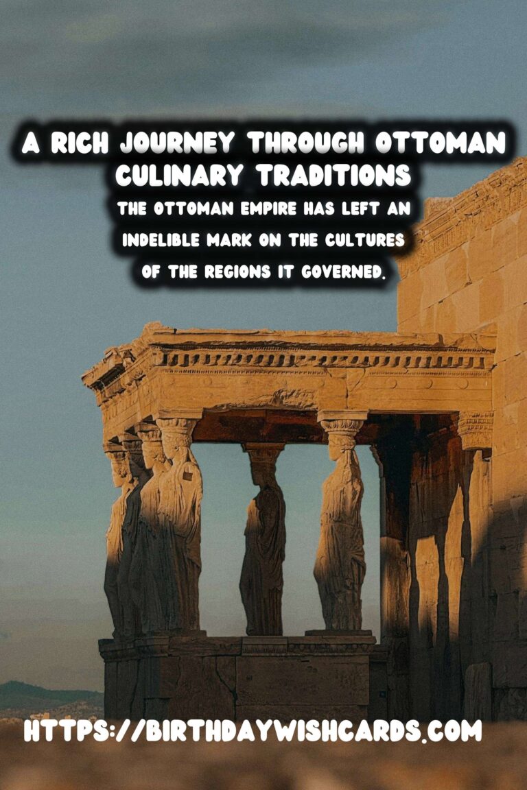 Exploring The Rich Legacy of the Ottoman Empire: A Journey Through Its Culinary Traditions