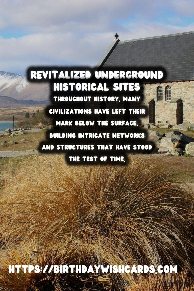 Exploring Underground Historical Sites: Their Modern Revitalization