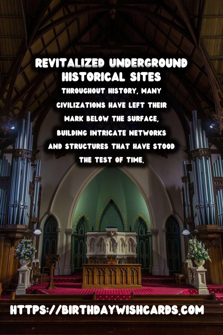 Exploring Underground Historical Sites: Their Modern Revitalization