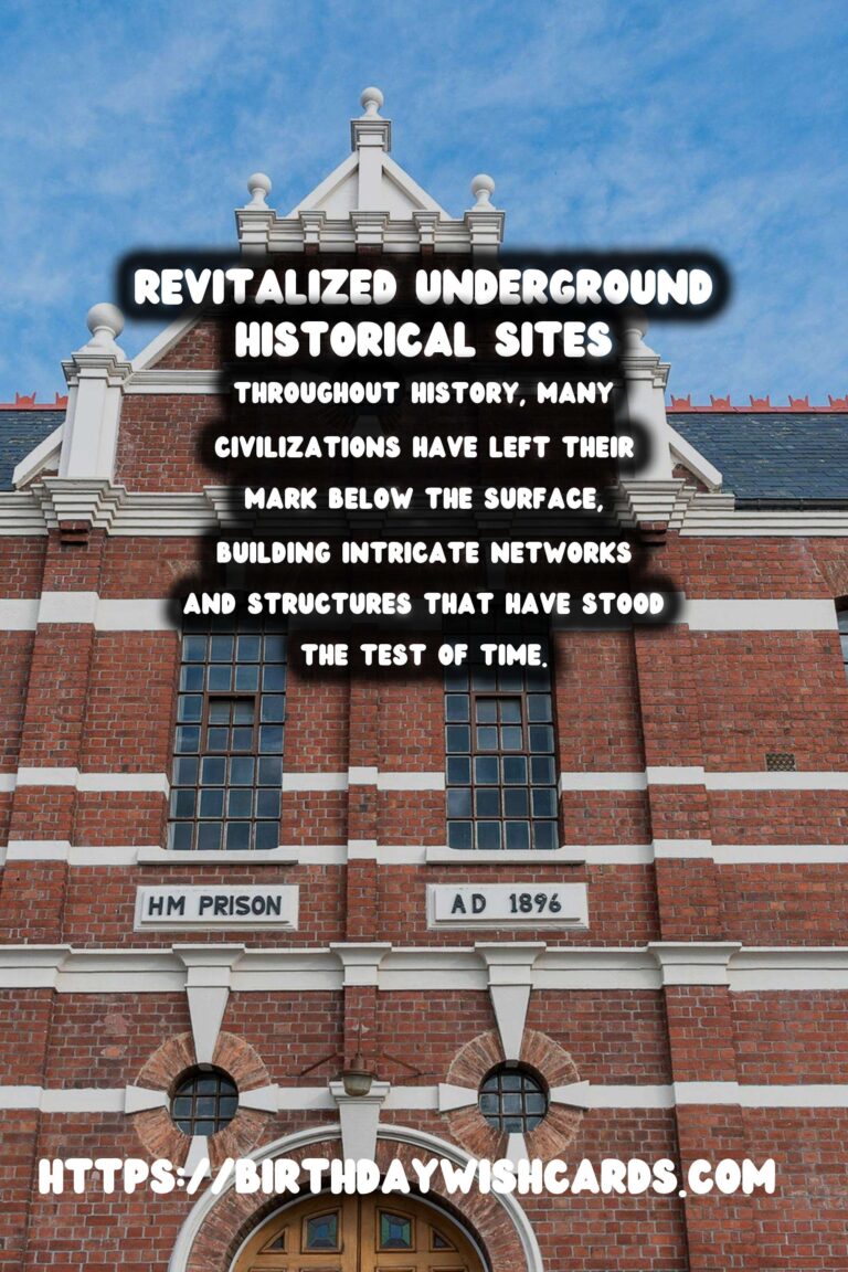 Exploring Underground Historical Sites: Their Modern Revitalization