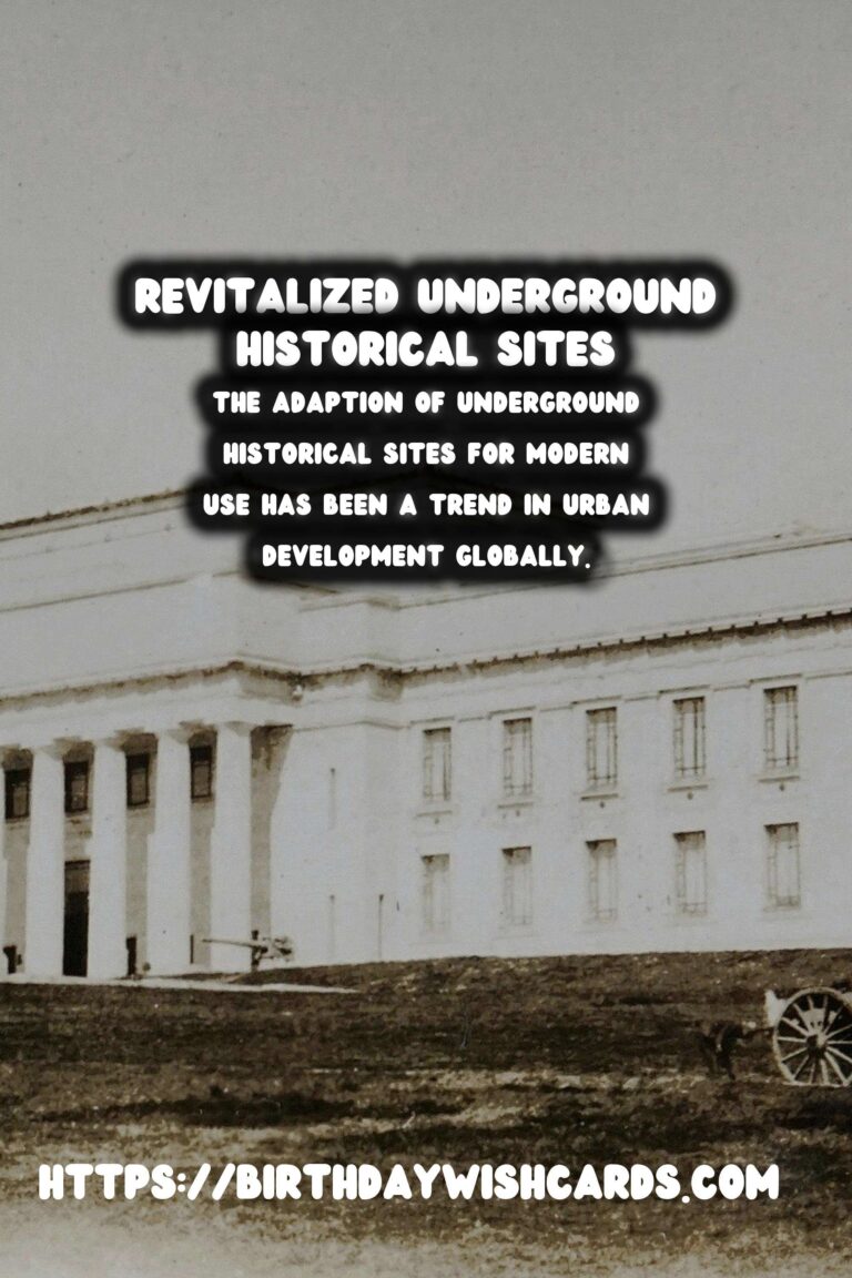 Exploring Underground Historical Sites: Their Modern Revitalization