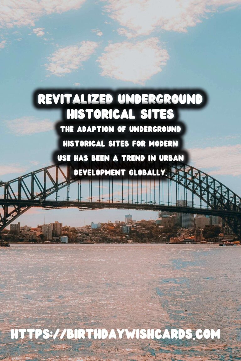 Exploring Underground Historical Sites: Their Modern Revitalization