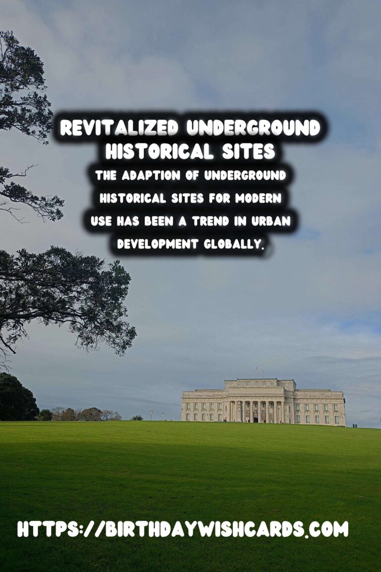 Exploring Underground Historical Sites: Their Modern Revitalization