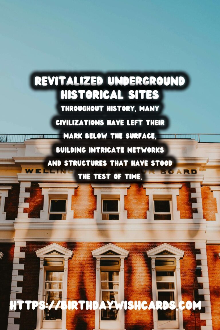 Exploring Underground Historical Sites: Their Modern Revitalization