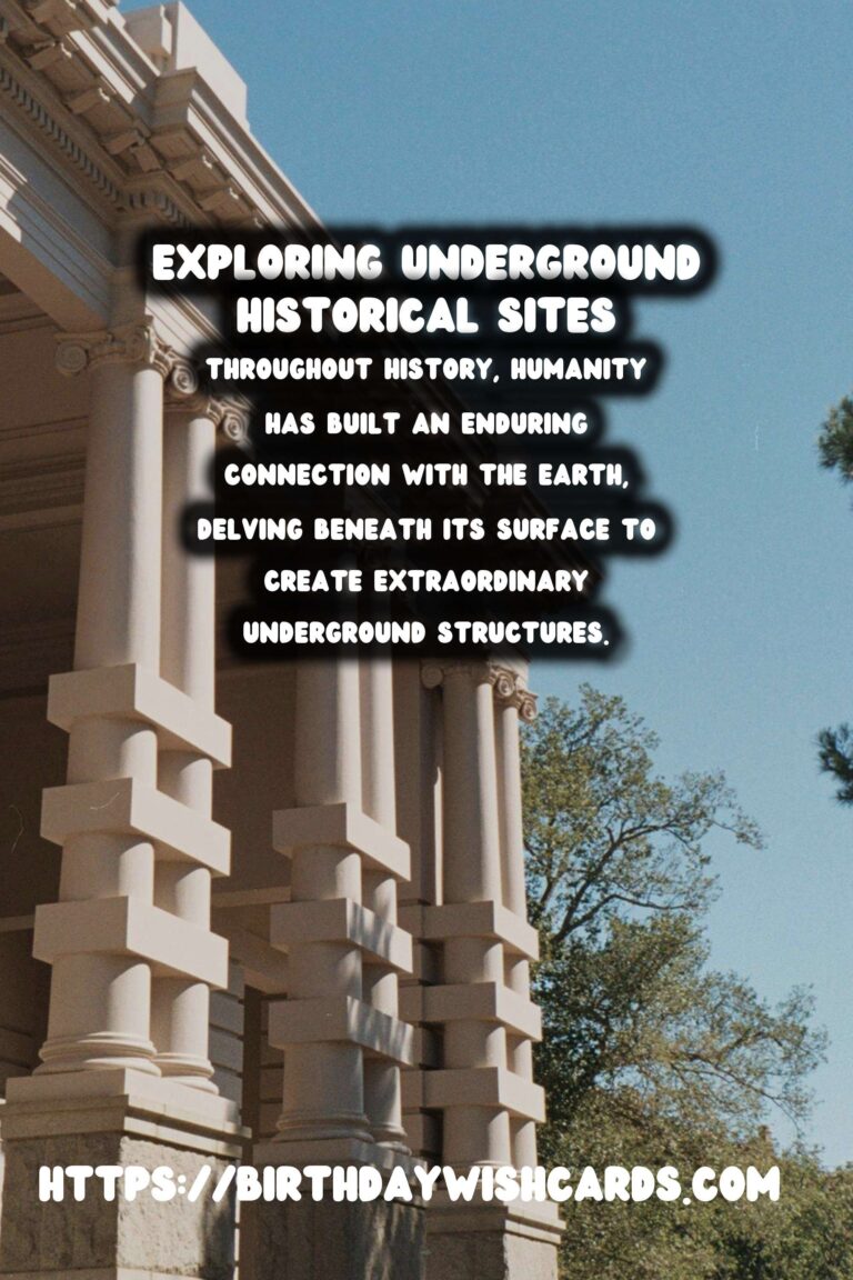 Exploring Underground Historical Sites: Unearthing Archaeological Wonders