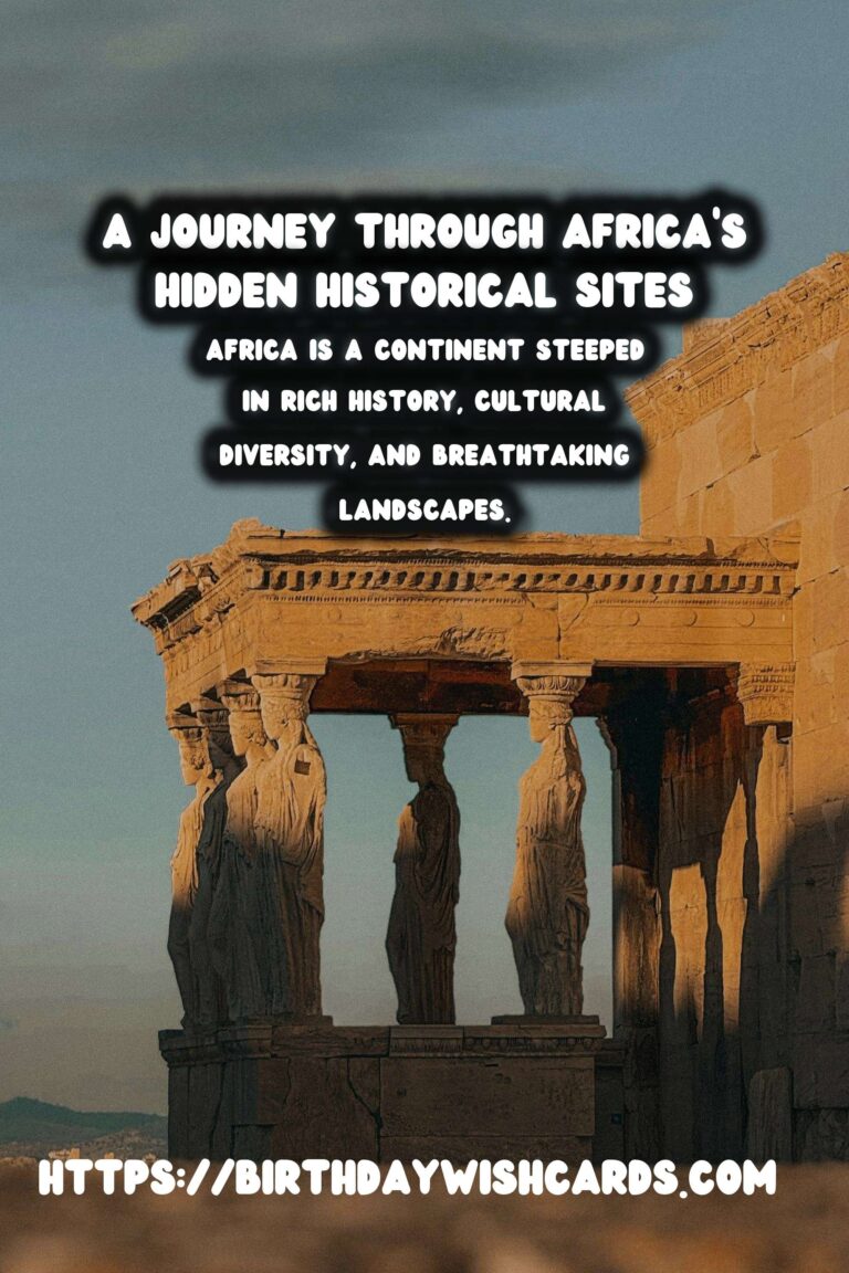 Exploring Undiscovered Historical Landmarks in Africa