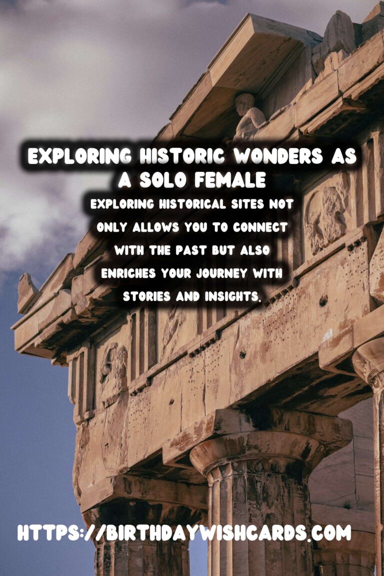 Exploring Unique Historical Experiences: A Guide for Solo Female Travelers