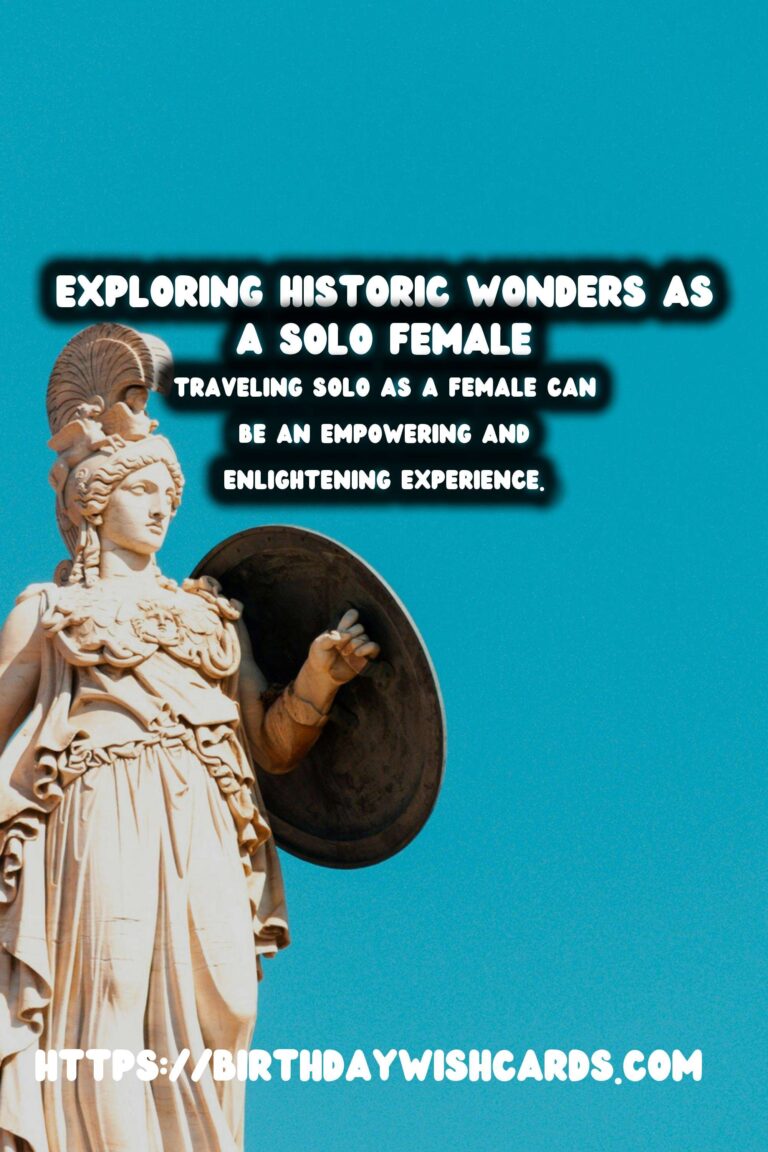 Exploring Unique Historical Experiences: A Guide for Solo Female Travelers