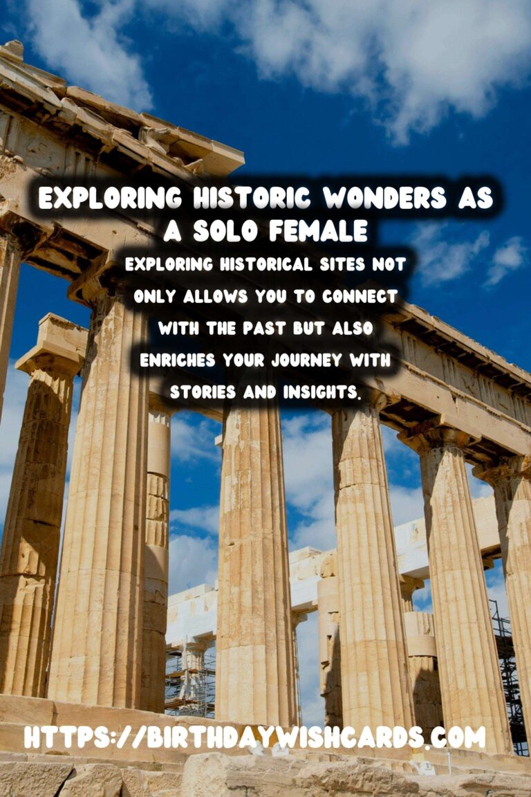 Exploring Unique Historical Experiences: A Guide for Solo Female Travelers