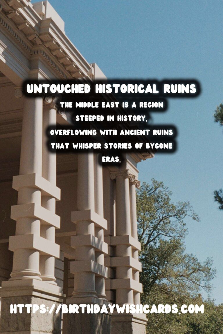 Exploring Untouched Historical Ruins in the Middle East: A Journey through Time