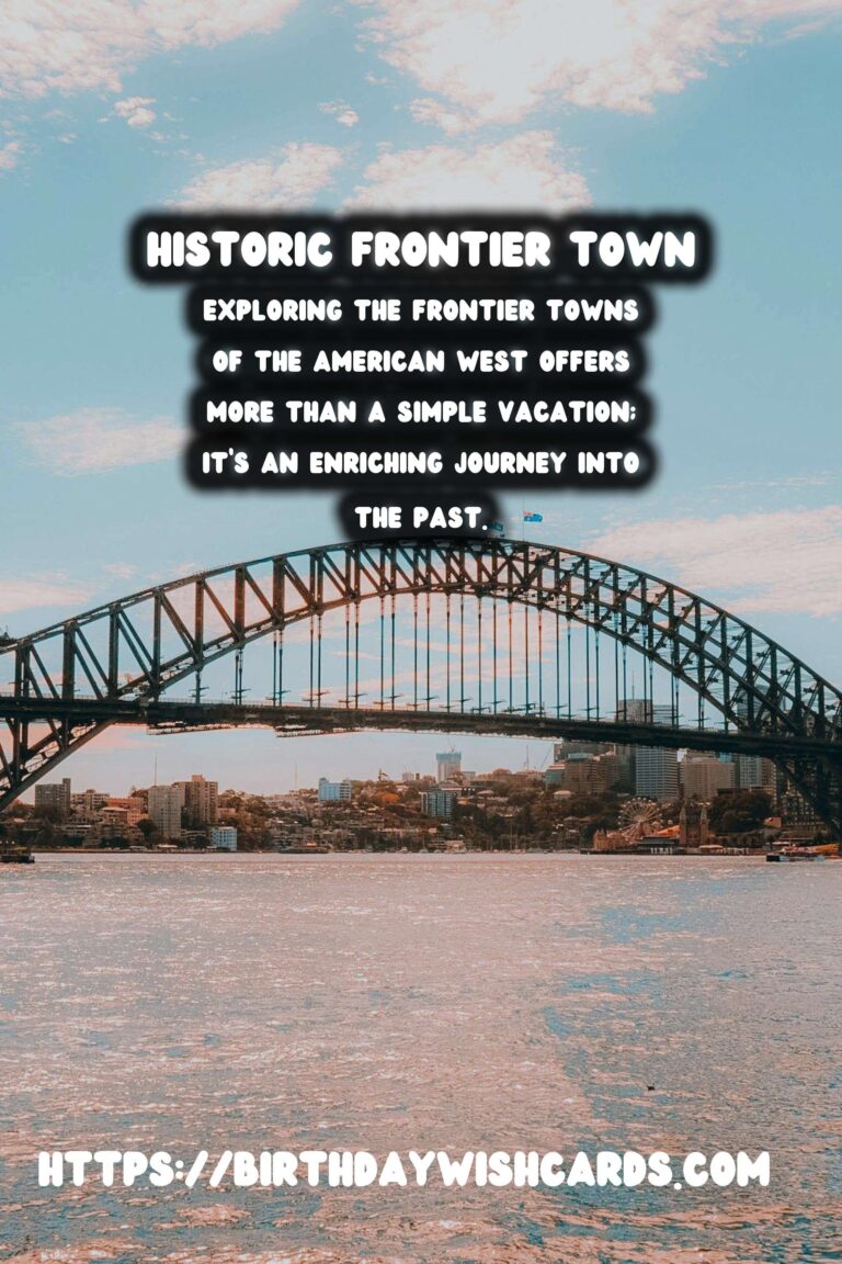 Exploring the American West's Frontier Towns: A Journey Through History and Culture