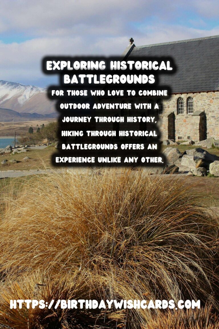 Exploring the Echoes of History: Hiking Through Historical Battlegrounds