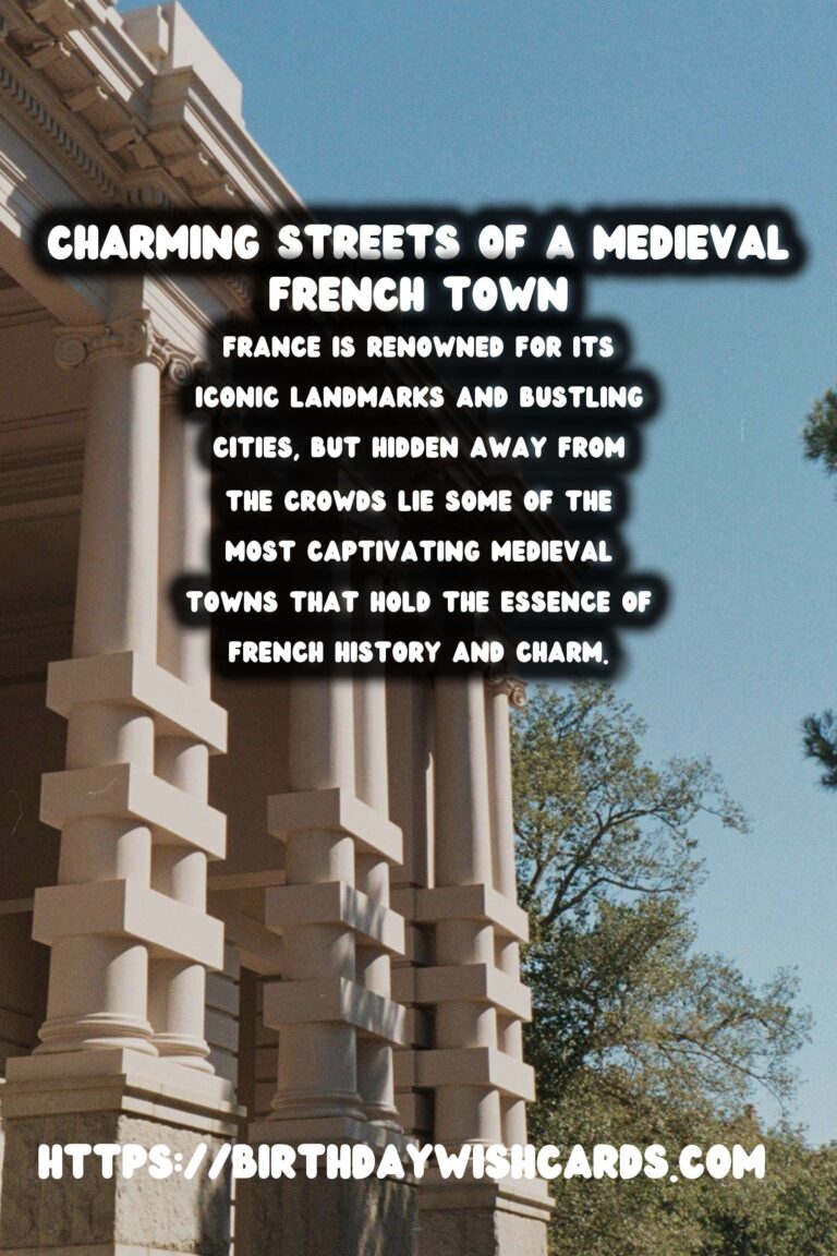 Exploring the Enchantment of Lesser-Known Medieval Towns in France