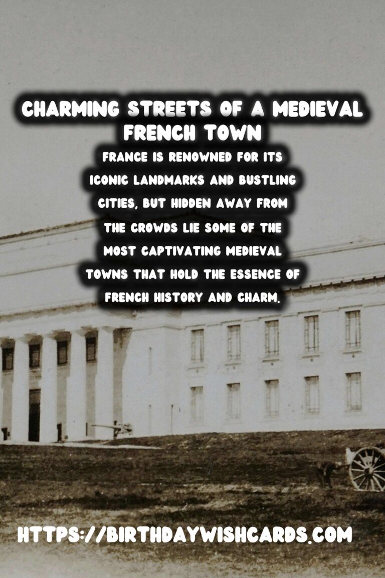 Exploring the Enchantment of Lesser-Known Medieval Towns in France