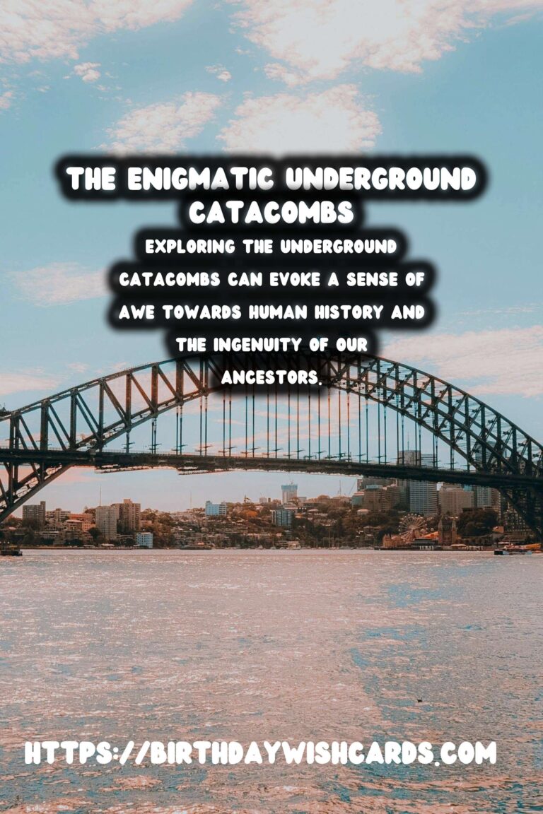 Exploring the Enigmatic Underground Catacombs of Historical Importance