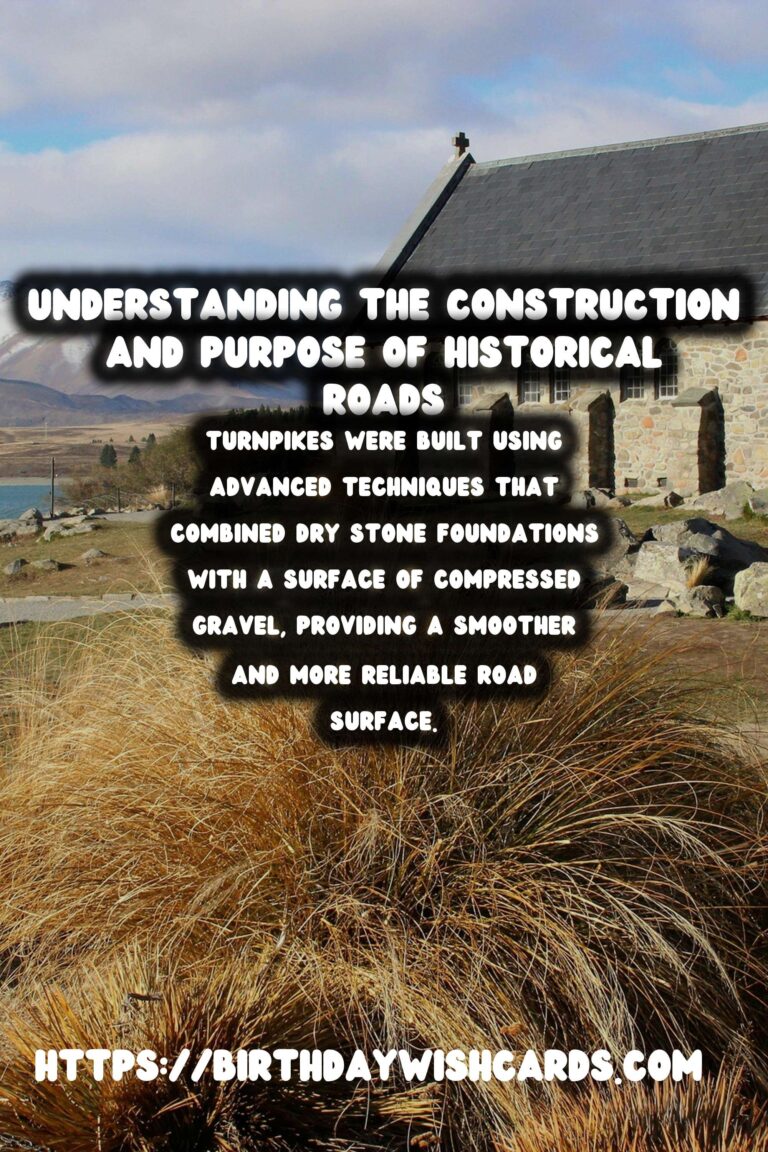 Exploring the Fascinating History of Ancient Roads: Their Construction and Purpose
