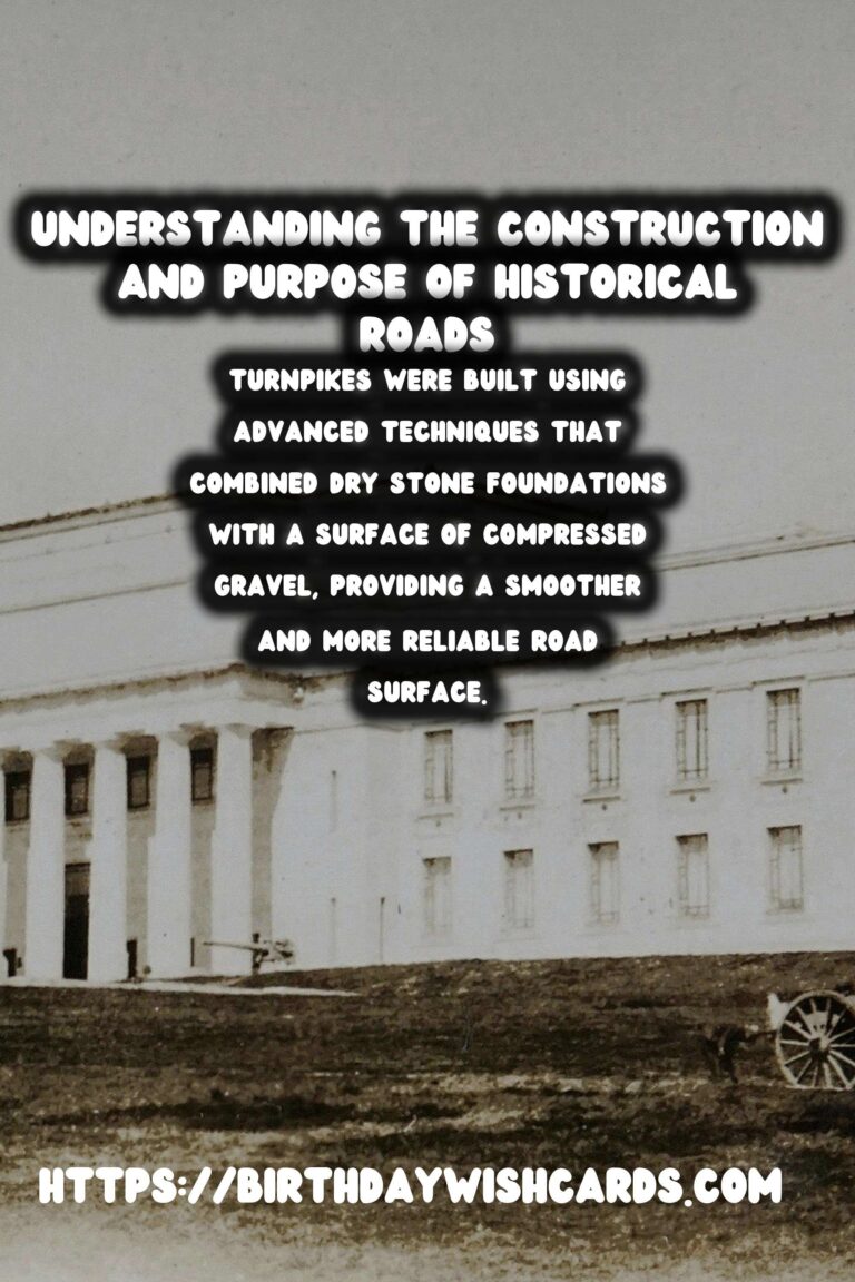 Exploring the Fascinating History of Ancient Roads: Their Construction and Purpose