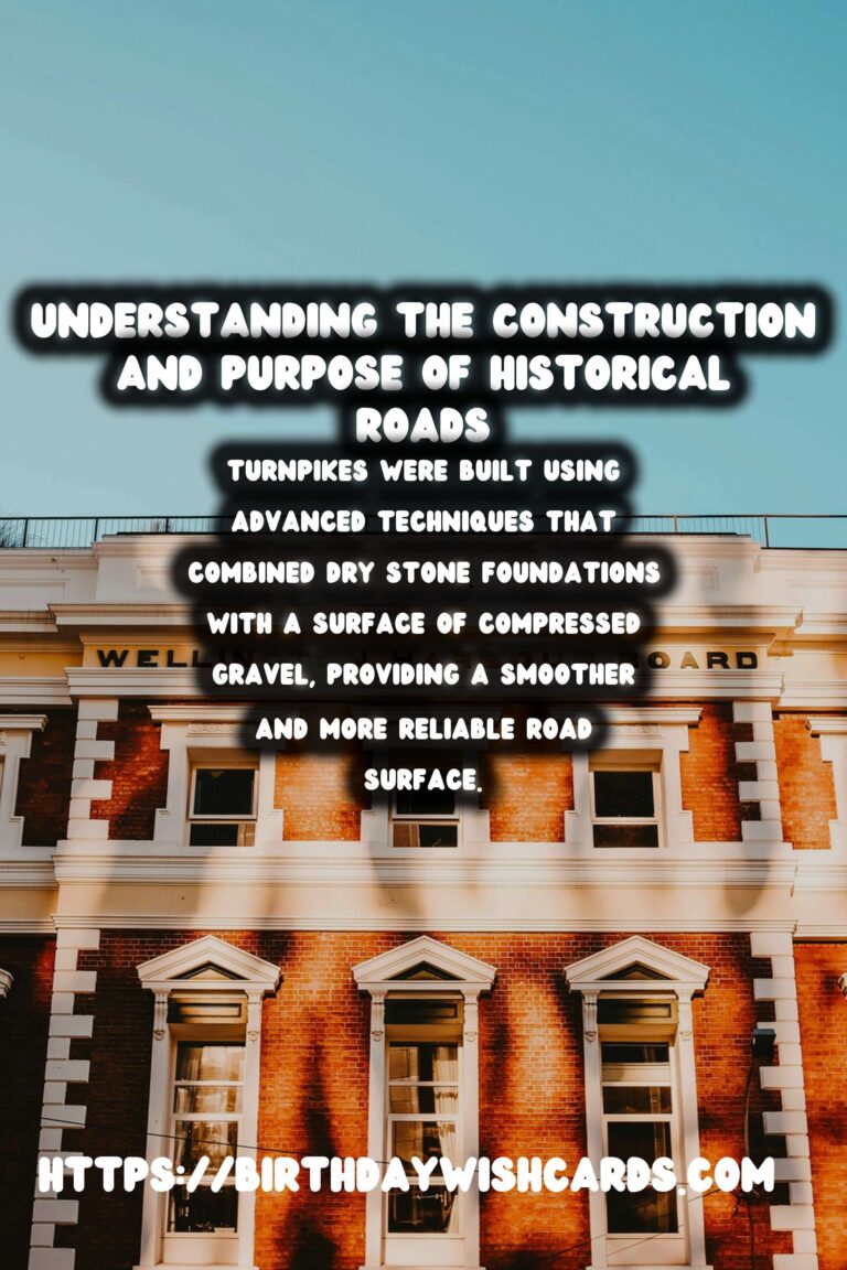 Exploring the Fascinating History of Ancient Roads: Their Construction and Purpose