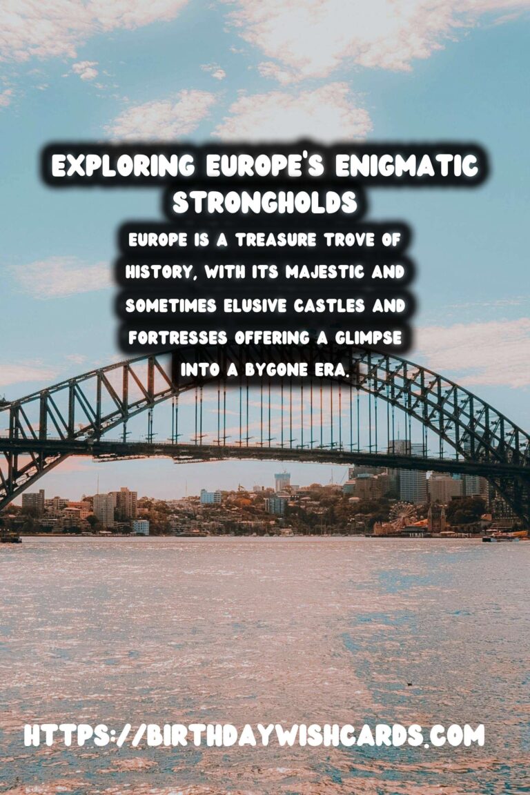 Exploring the Hidden Castles and Secret Fortresses of Europe