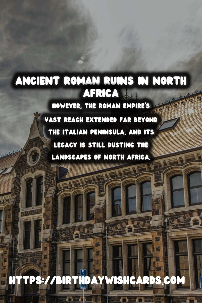 Exploring the Hidden Gems: Lesser-Known Roman Cities in North Africa