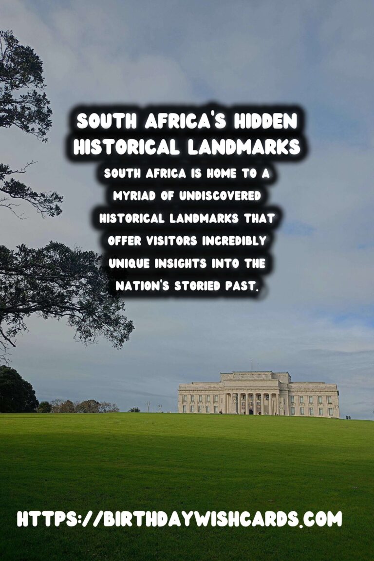 Exploring the Hidden Historical Landmarks of South Africa