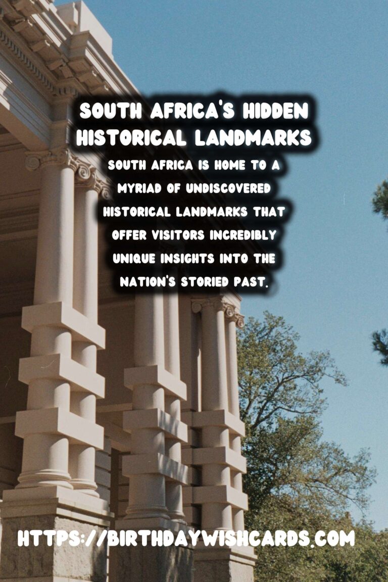 Exploring the Hidden Historical Landmarks of South Africa