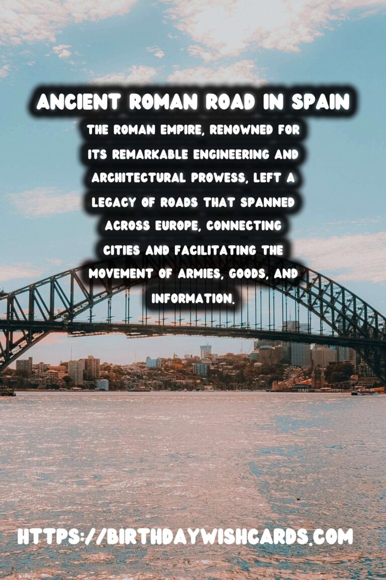 Exploring the Hidden Marvels of Spain's Lesser-Known Roman Roads